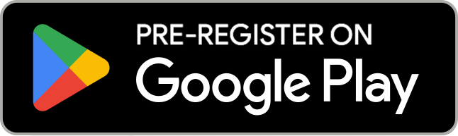PRE-REGISTER ON Google Play