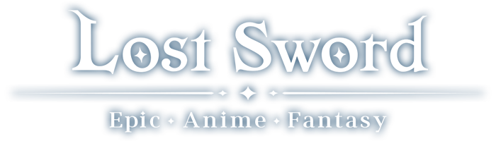 Lost Sword - Epic·Anime·Fantasy